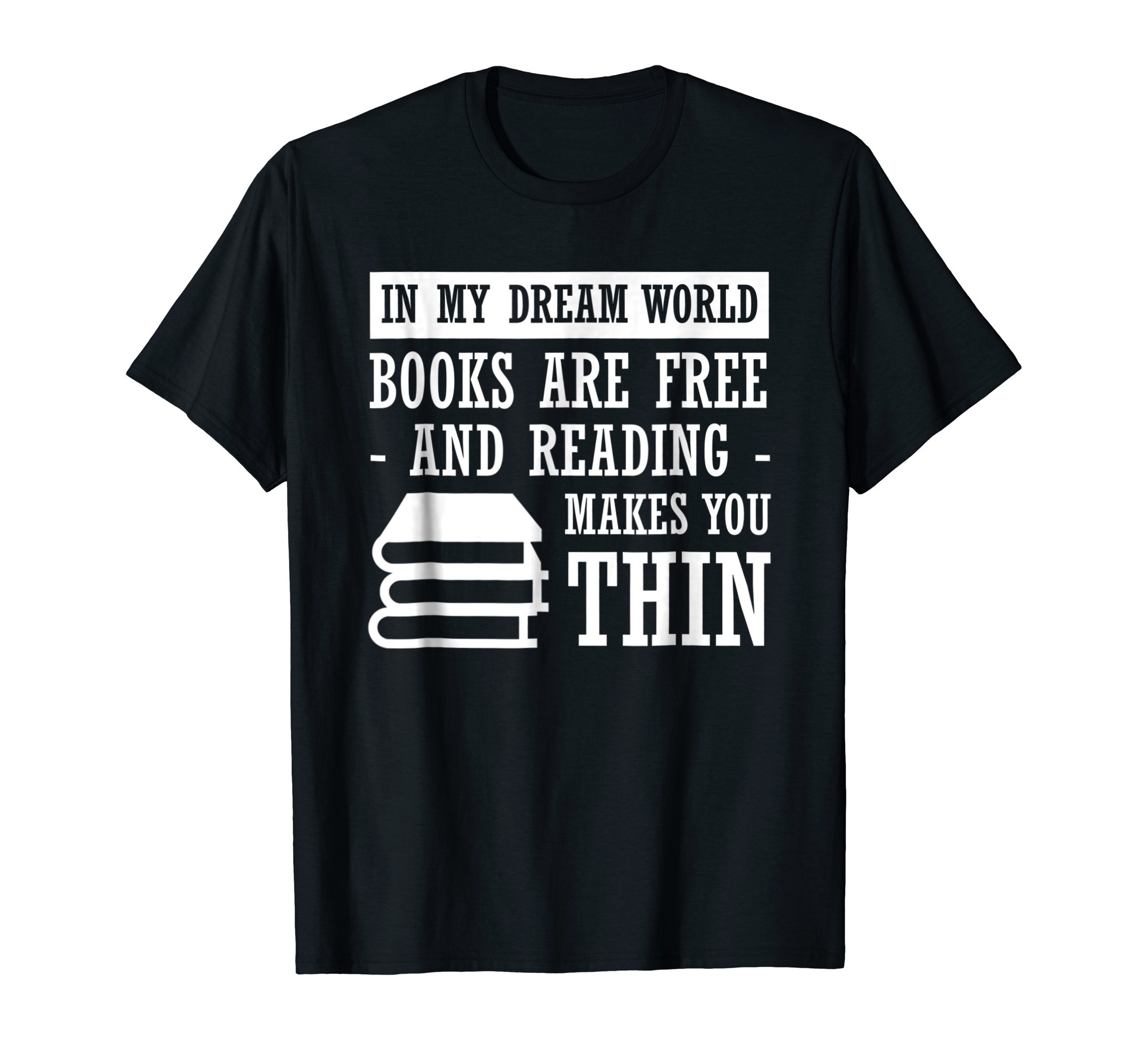 Reading Book Lover Funny gift shirtin Dream World Reading Book Lover are Free Make You Thin