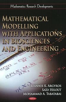 Mathematical Modelling With Applications in Biosciences and Engineering Mathematics Research Developments