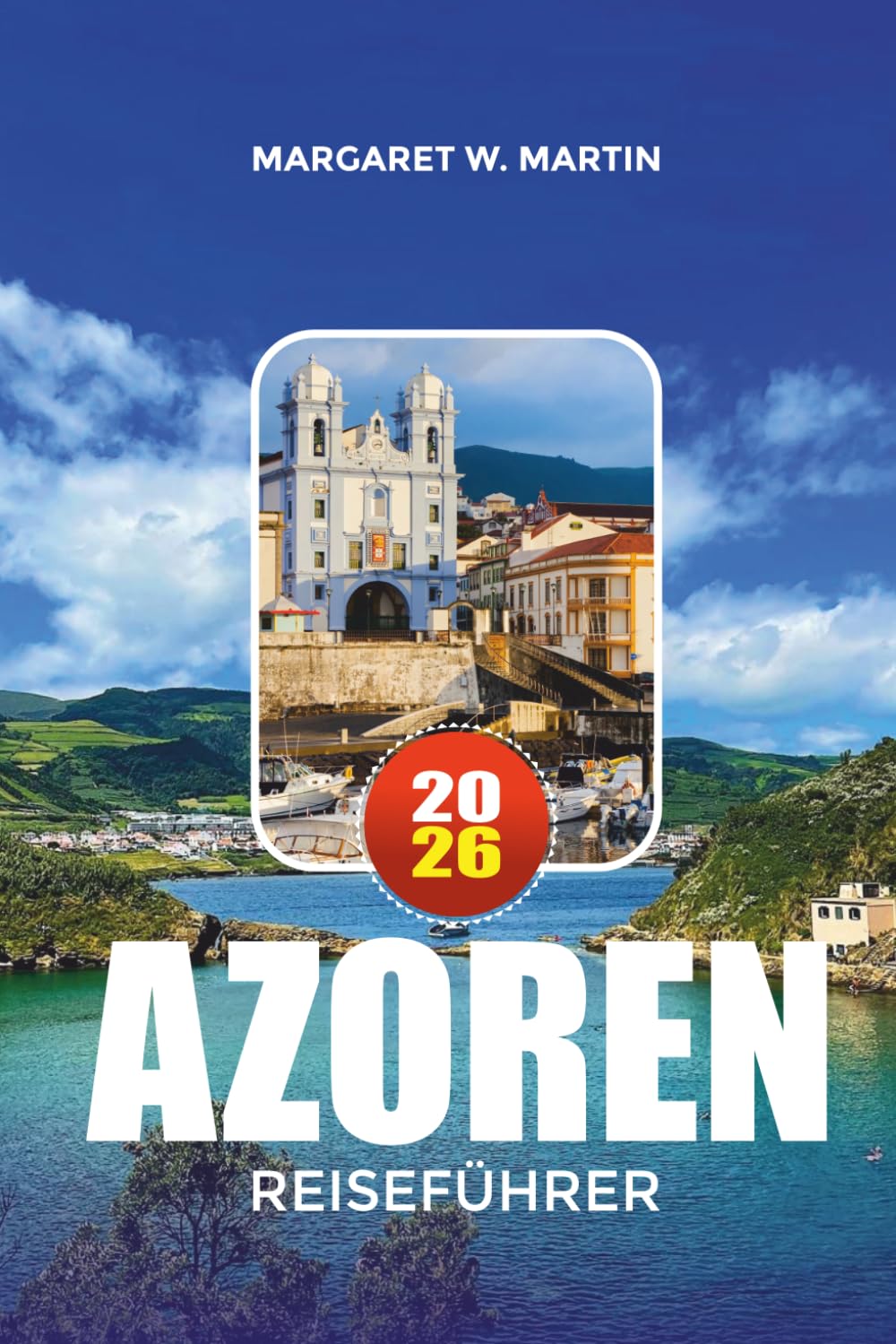 AZOREN REISEFÜHRER 2026: Entdecken Sie Portugals Atlantikparadies mit Insider-Tipps zu Inselhüpfen, Vulkantouren, Aussichtspunkten, lokaler Küche und Outdoor-Abenteuern.