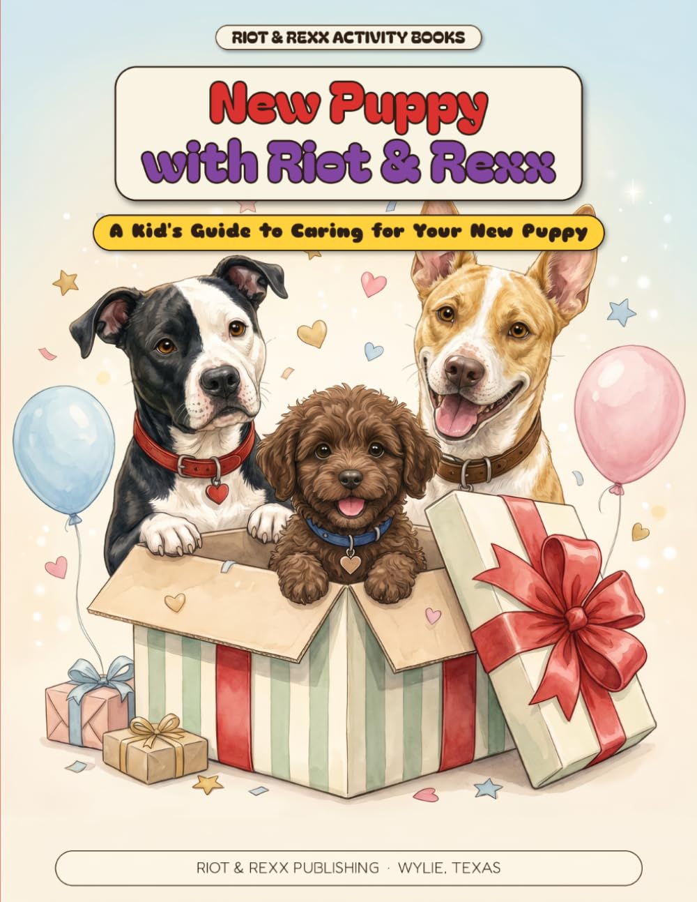 New Puppy with Riot & Rexx: A Kid's Guide to Caring for Your New Puppy (Riot and Rexx Adventures)