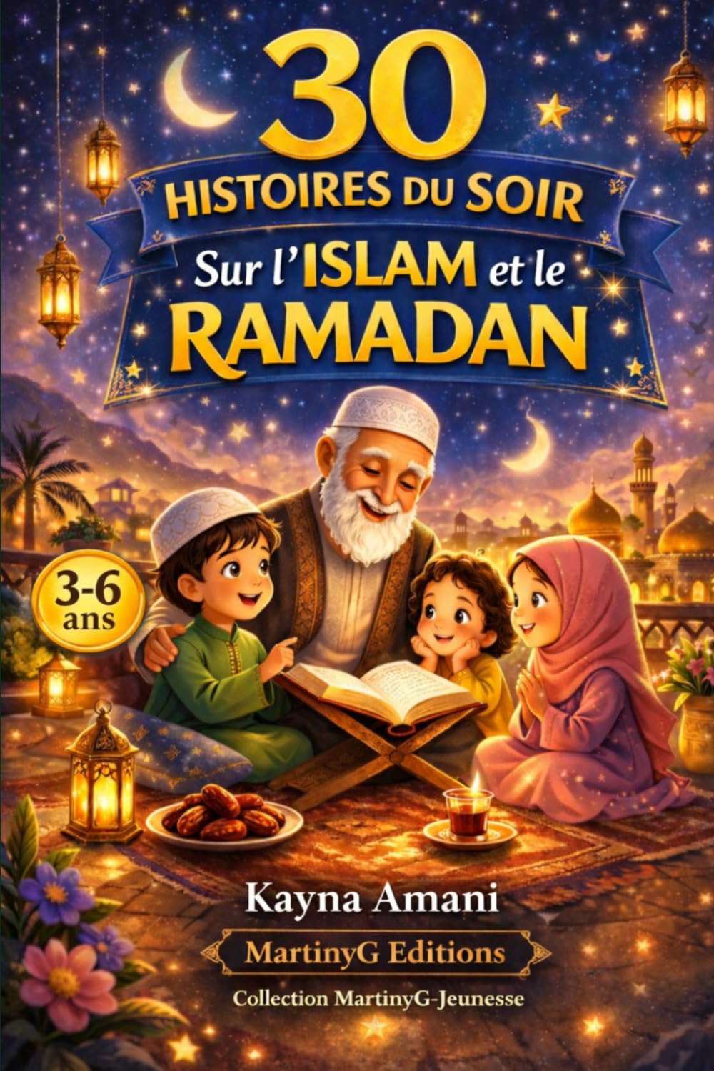 Ramadan 30 histoires du soir 3 4 5 6 ans valeurs de l'Islam sommeil apaisé: Collection les petites lumières