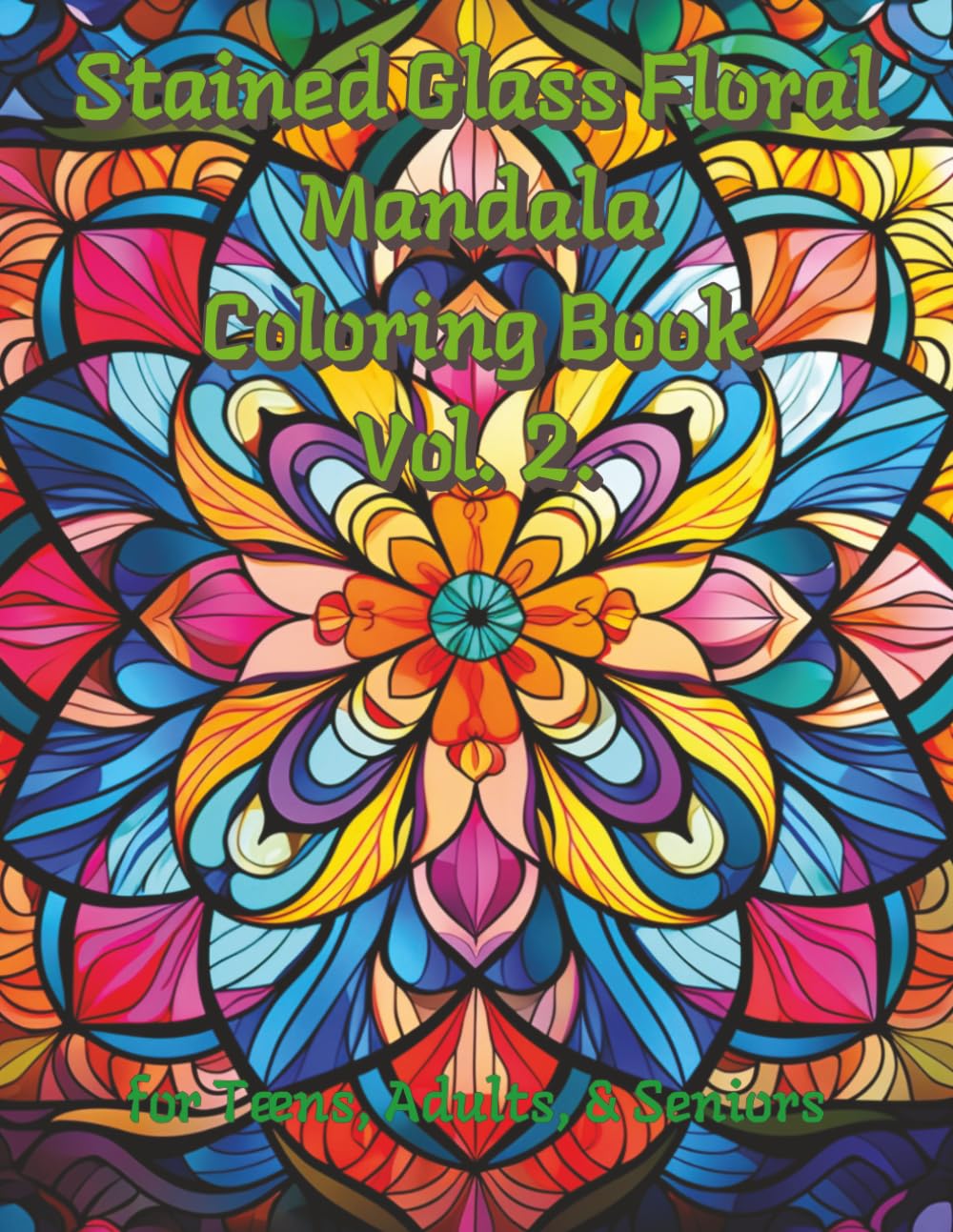 Stain Glass Floral Mandala Coloring Book Vol. 2: Therapeutic art tool to reduce stress and improve focus