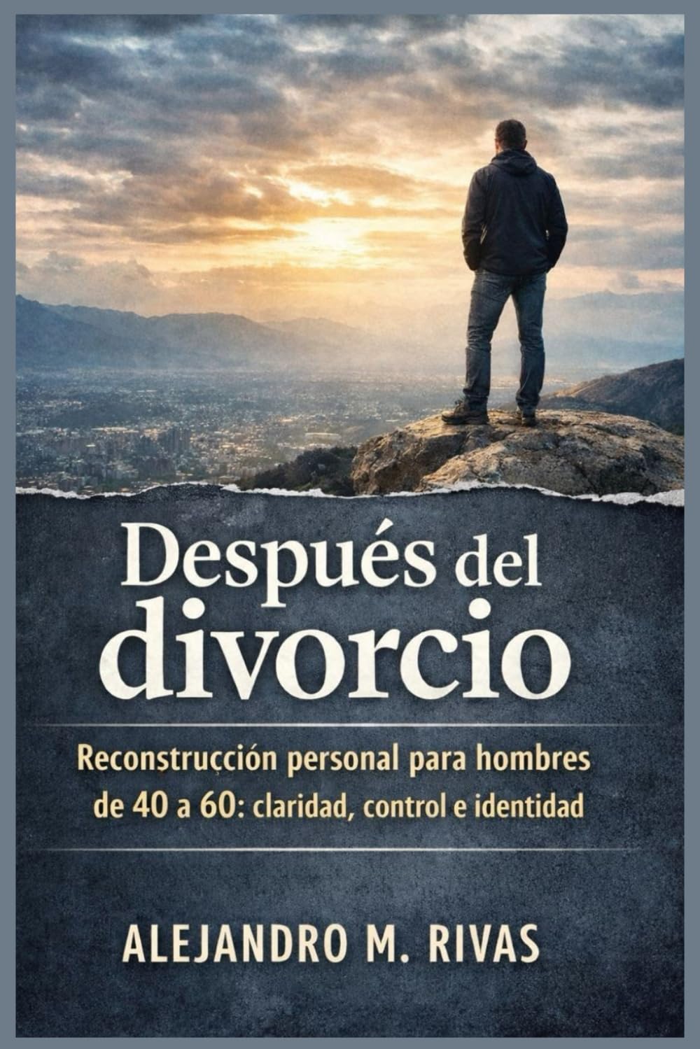 Después del divorcio: Reconstrucción personal para hombres de 40 a 60 que quieren recuperar claridad, control e identidad.