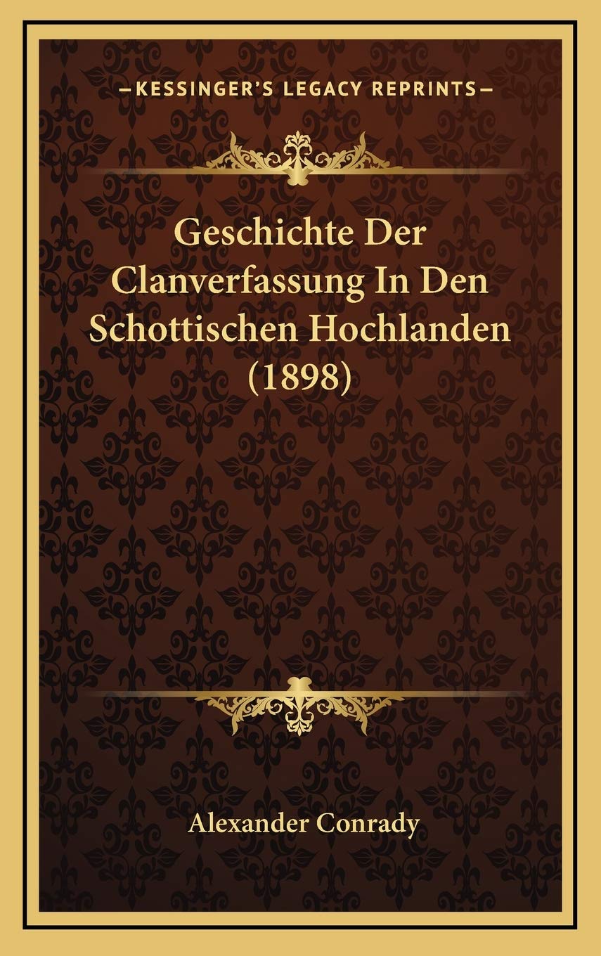 Geschichte Der Clanverfassung In Den Schottischen Hochlanden (1898) (German Edition)
