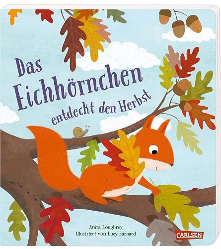 Das Eichhörnchen entdeckt den Herbst: Pappbilderbuch ab 2 mit kleinem Eichhörnchen, das viel Mitgefühl zeigt und etwas über den Herbst lernt