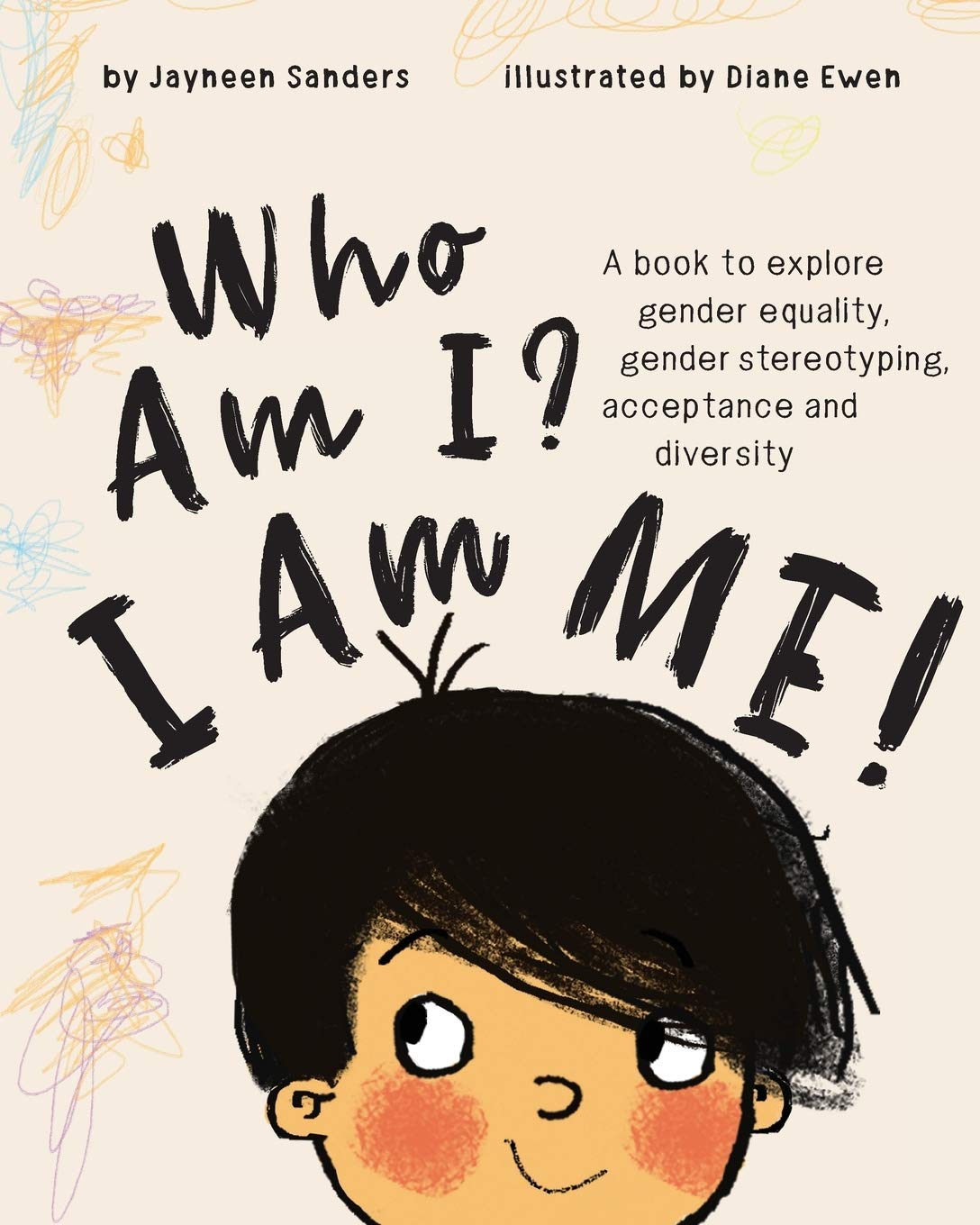 Who Am I? I Am Me!: A book to explore gender equality, acceptance and diversity