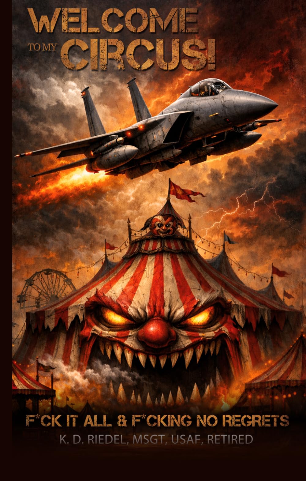 Welcome to My Circus: F*ck it All & F*cking No Regrets