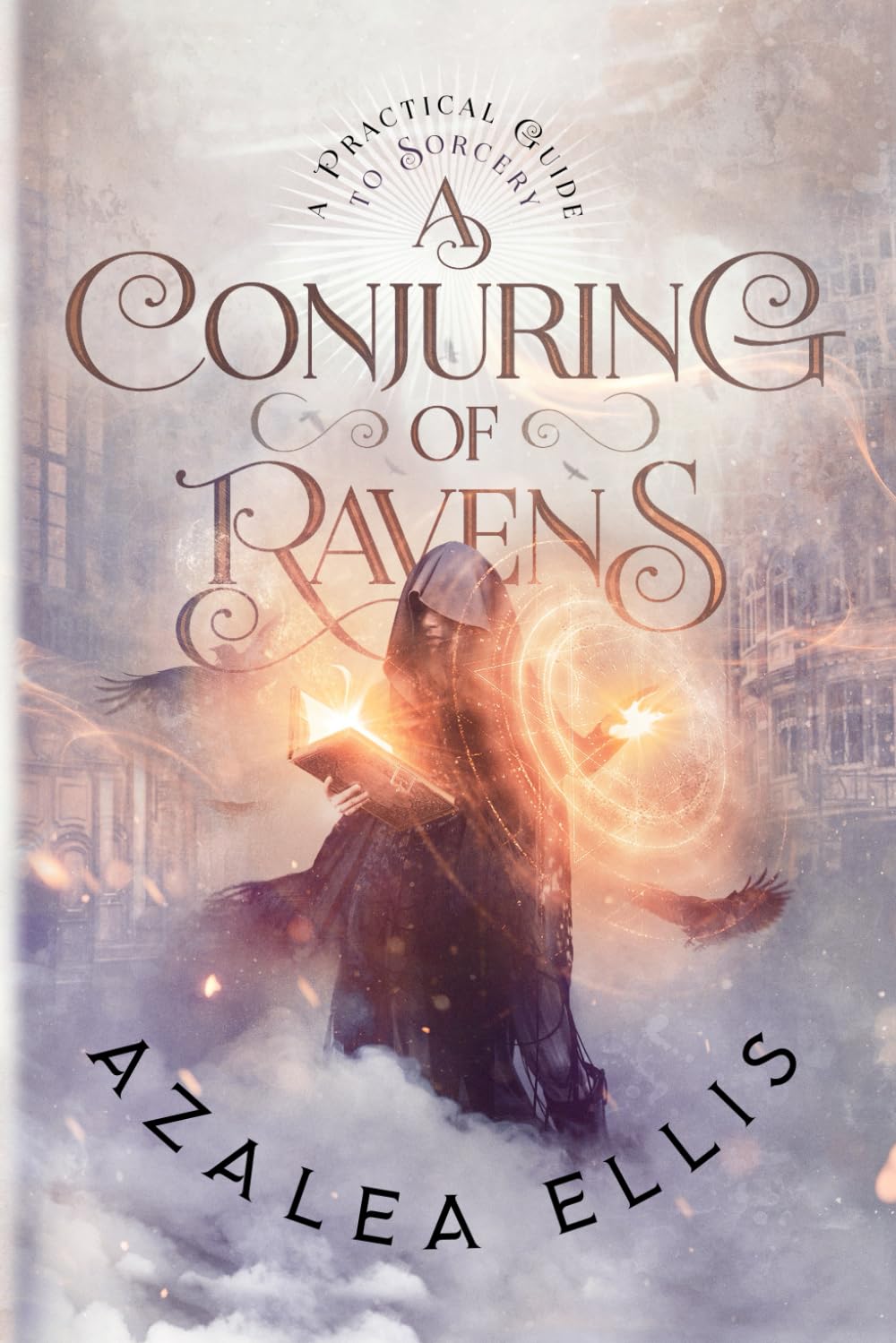 A Conjuring of Ravens: 1 (A Practical Guide to Sorcery)
