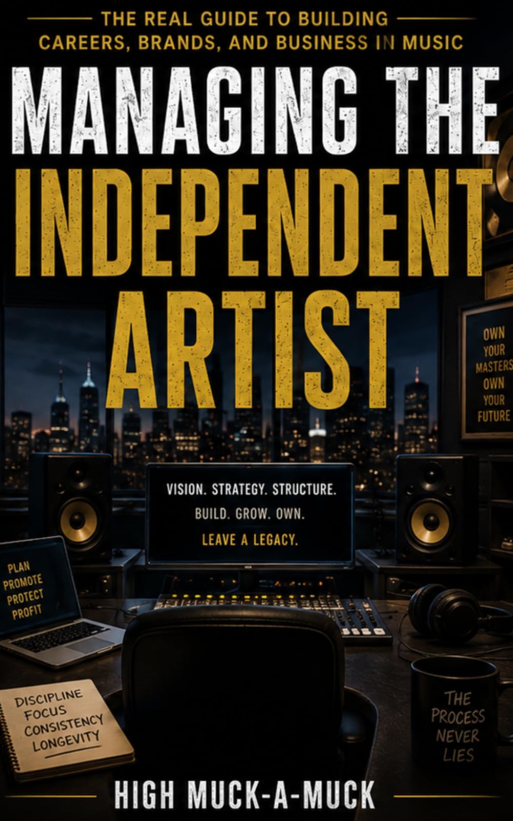 Managing the Independent Artist: The Real Guide to Building Careers, Brands, and Business in Music