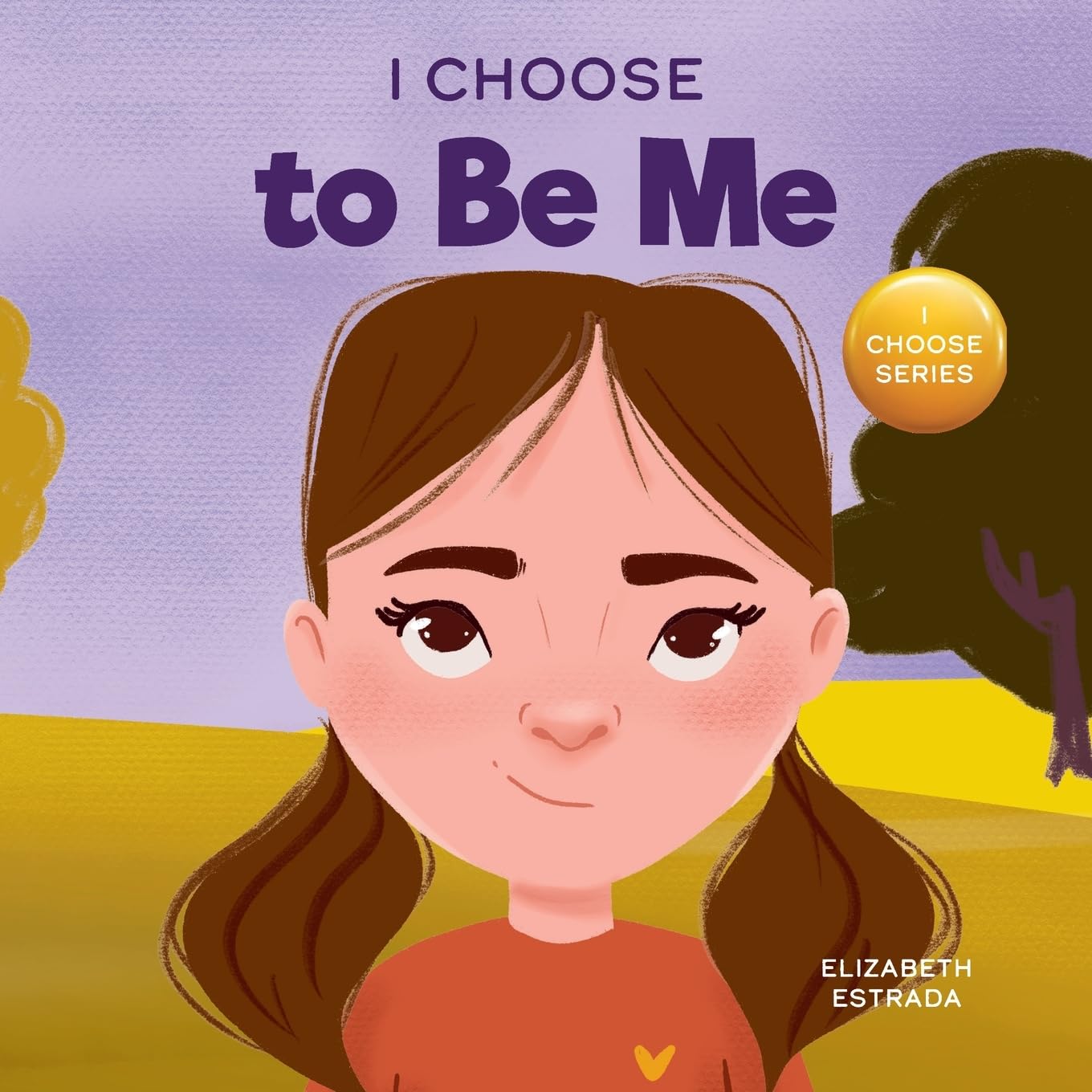 I Choose to Be Me: A Rhyming Picture Book About Believing in Yourself and Developing Confidence in Your Own Skin: 16 (Teacher and Therapist Toolbox: I Choose)