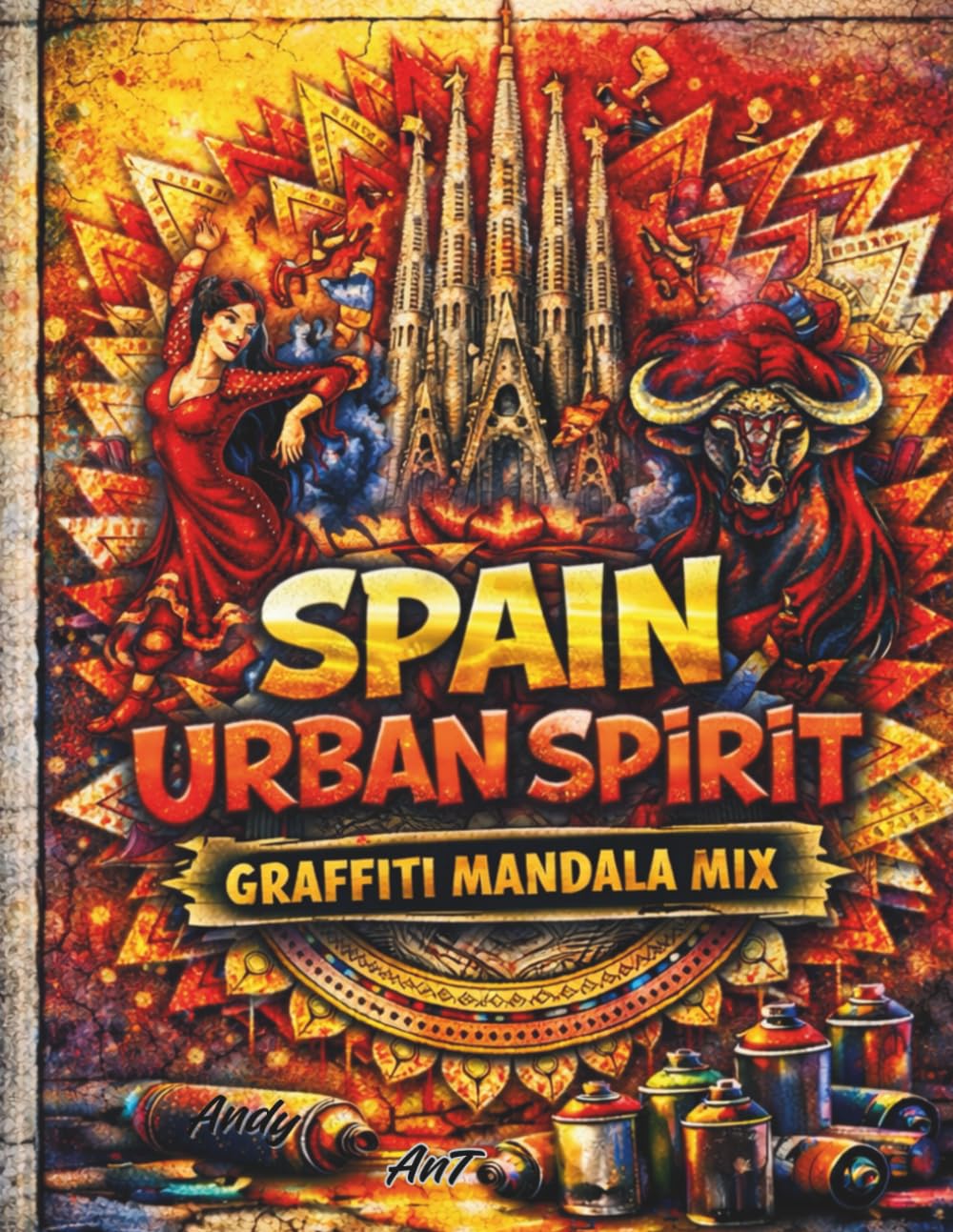 Spain Urban Spirit: Graffiti Mandala Mix: 52 Detailed Spanish City Landmarks & Street Art Lettering – An Intricate Coloring Book for Adults and Teens ... Seville & More (Architecture & Zen Patterns)