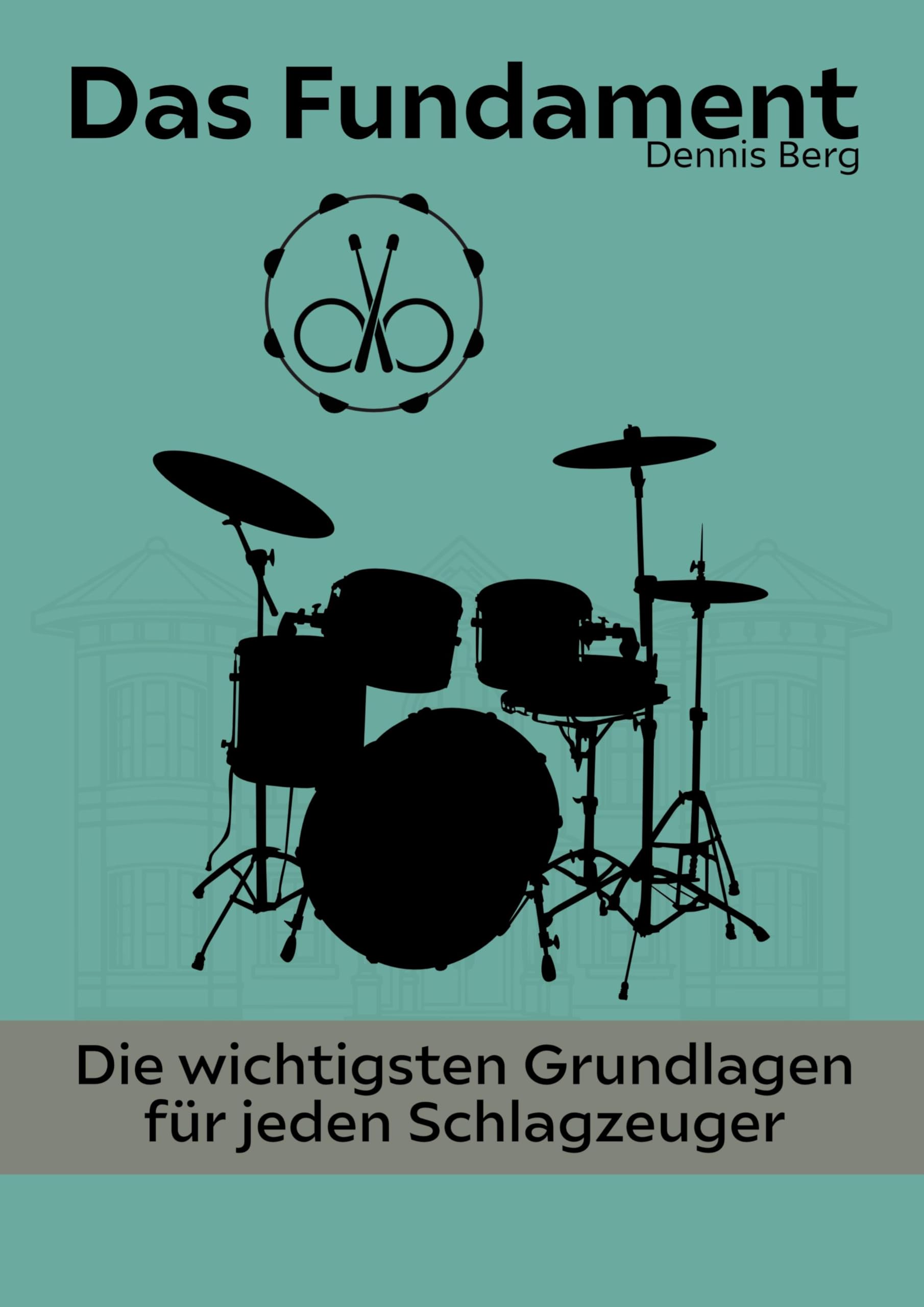 Das Fundament: Die wichtigsten Grundlagen für jeden Schlagzeuger