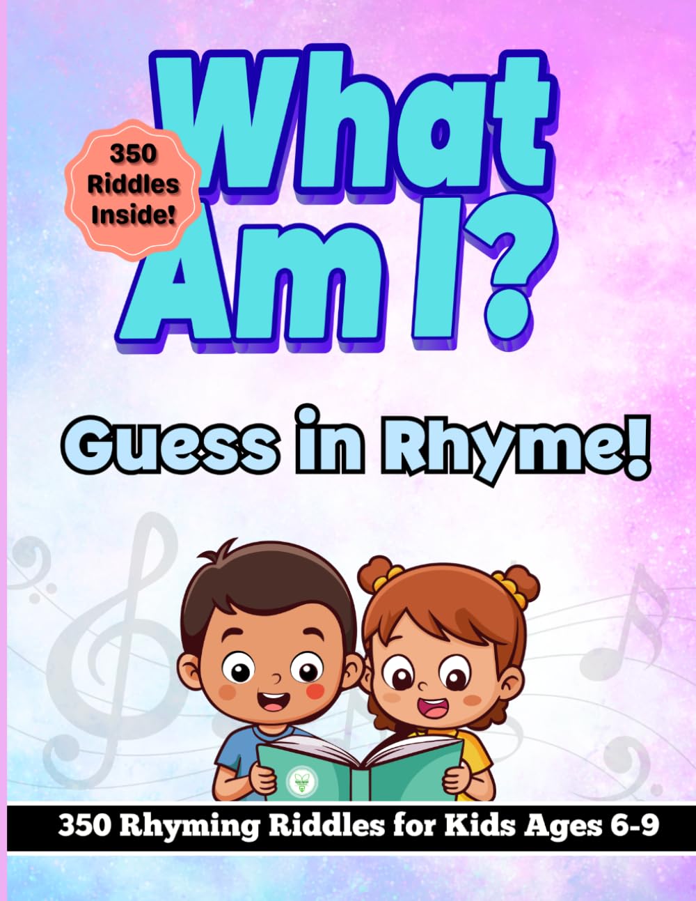 What Am I? Guess in Rhyme!: 350 Rhyming Riddles for Kids Ages 6–9 | Rhythmic, Fun, Silly & Tricky Brain Teasers