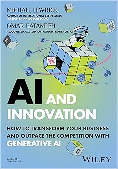 AI and Innovation:How to Transform Your Business and Outpace the Competition with Generative AI