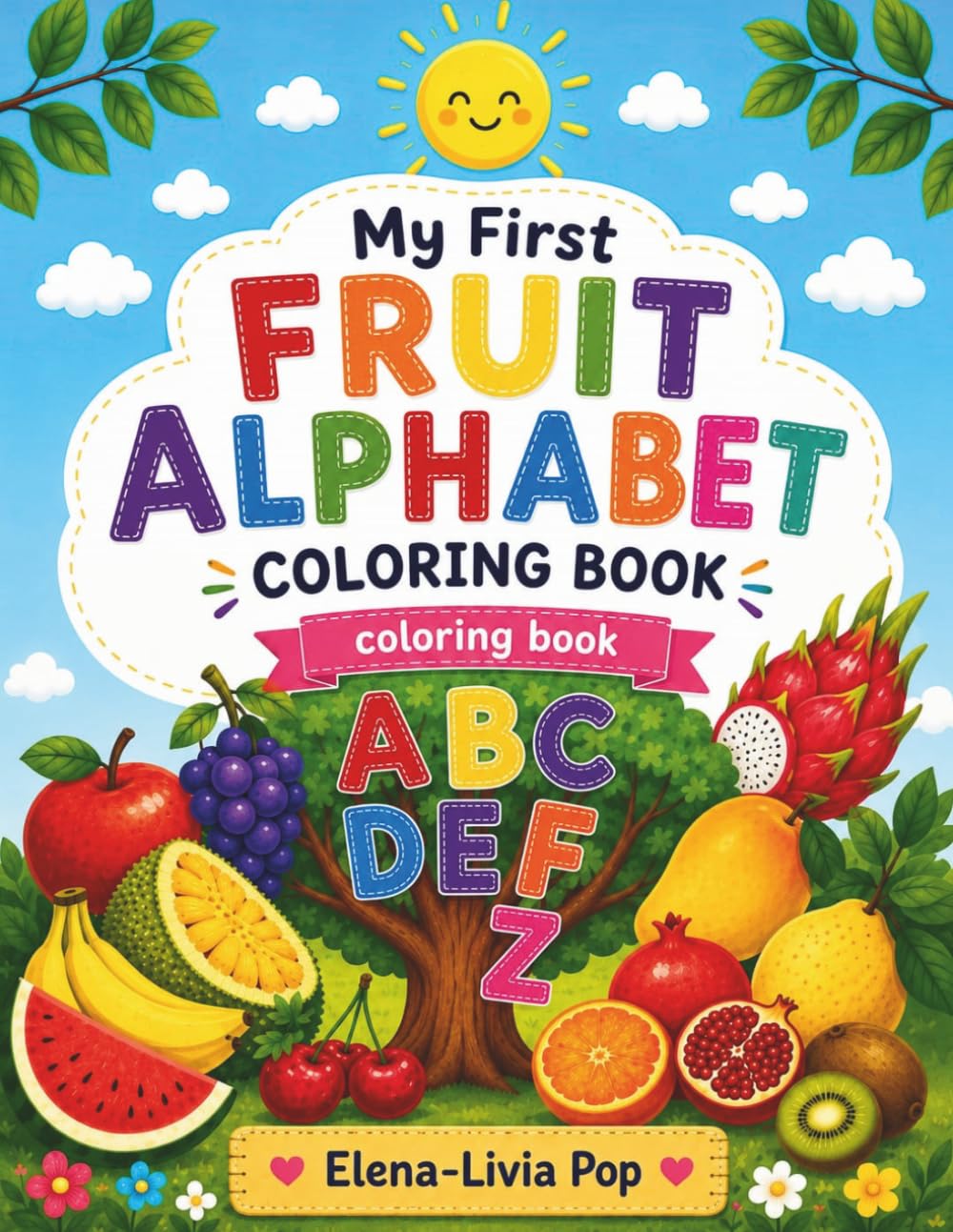 My First FRUIT ALPHABET COLORING BOOK: Learn the Alphabet One Fruit at a Time! (My first Learning Coloring Books)