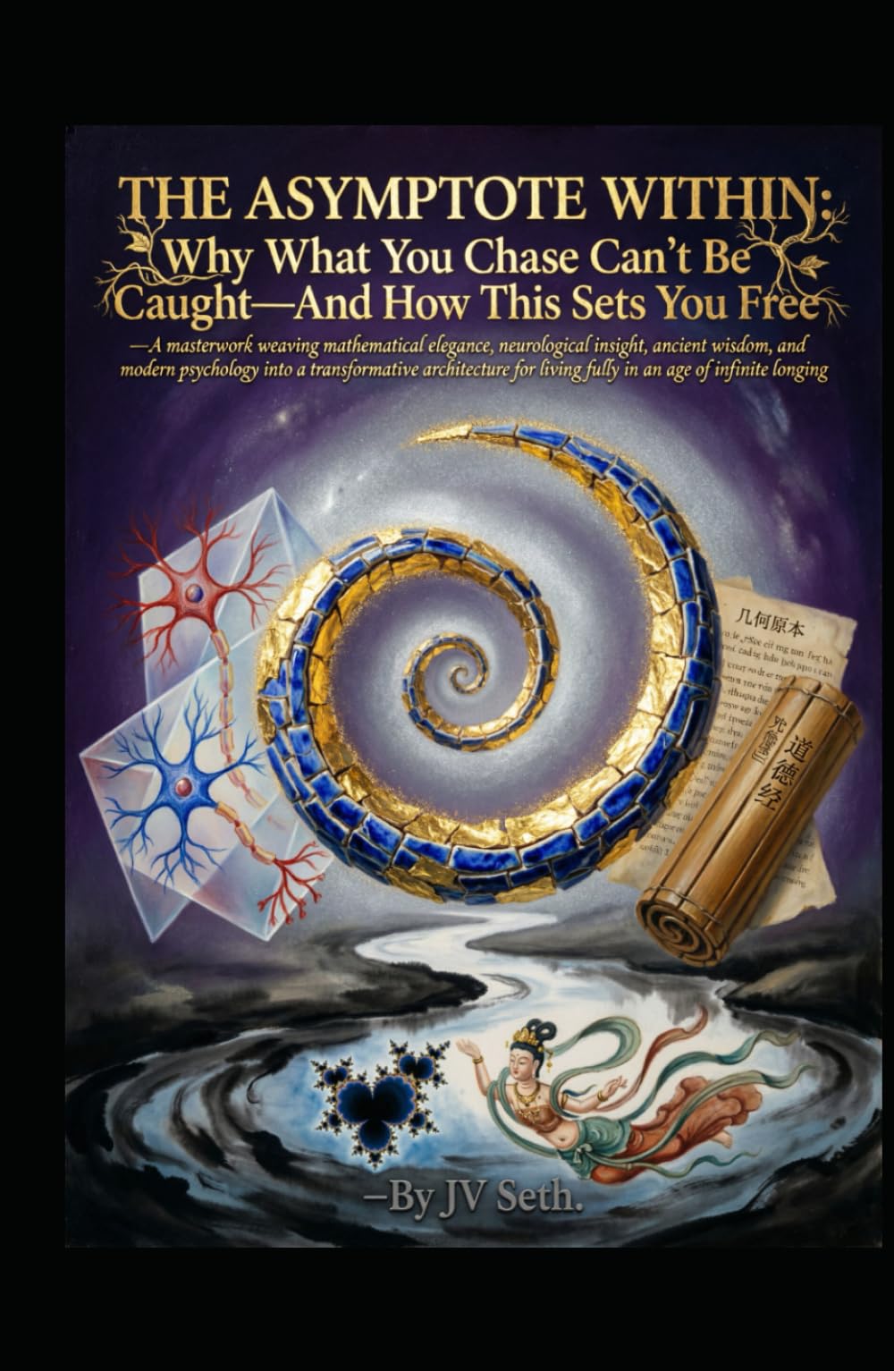 THE ASYMPTOTE WITHIN: Why What You Chase Can't Be Caught—And How This Sets You Free (Hard Life Problems Worth Solving)