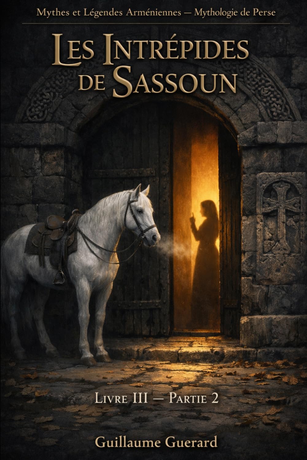 Mythes et Légendes Arméniennes (épopée de Sassoun Livre III Partie 2): Mythologie de Perse (Mythologie - Récits Authentiques des Peuples du Monde)