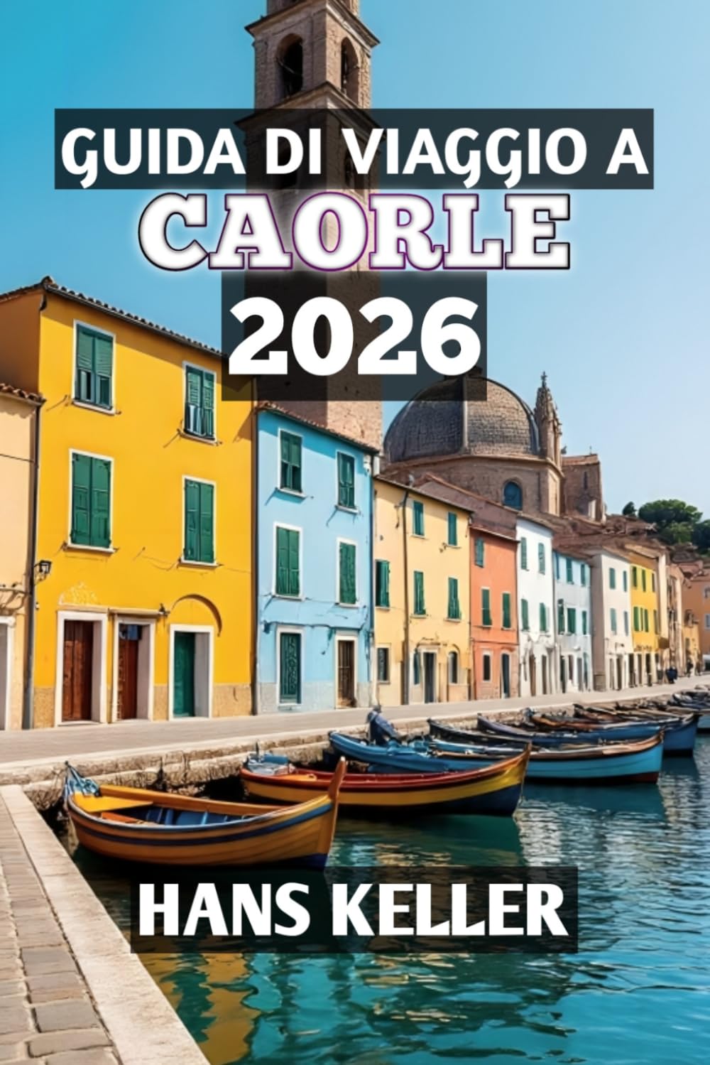 Guida Di Viaggio A Caorle 2026