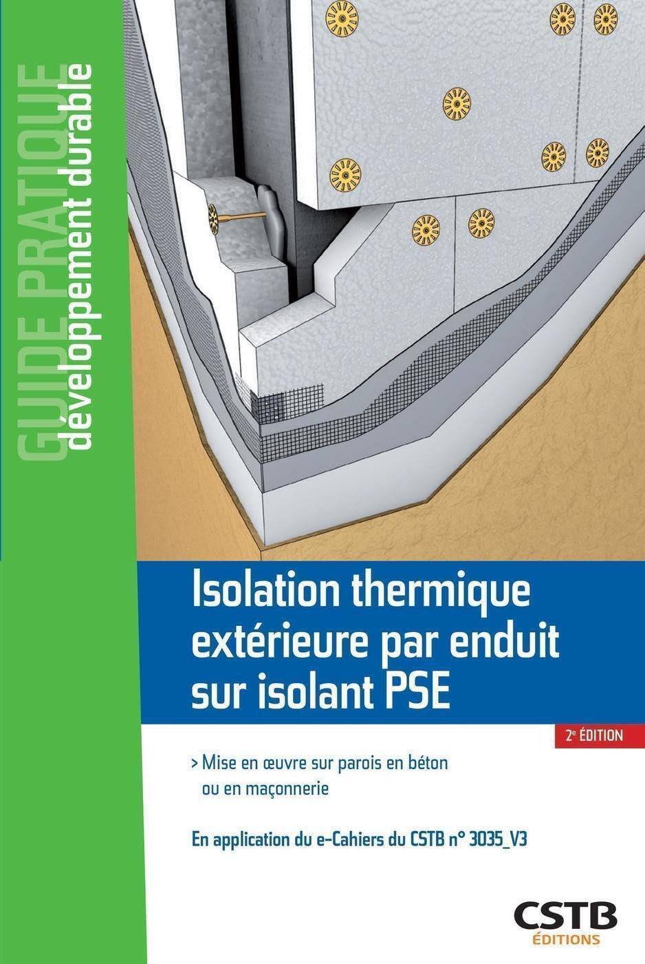 Isolation thermique extérieure par enduit sur isolant PSE: Mise en oeuvre sur parois en béton ou en maçonnerie - En application du e-Cahiers du CSTB n°3035-V3