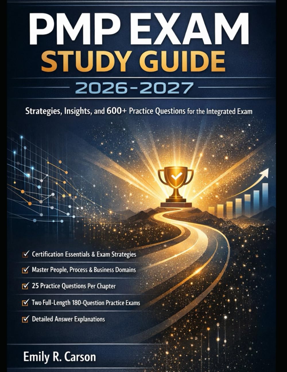 PMP EXAM STUDY GUIDE 2026-2027: Strategies, Insights, and 600+ Practice Questions for the Integrated Exam