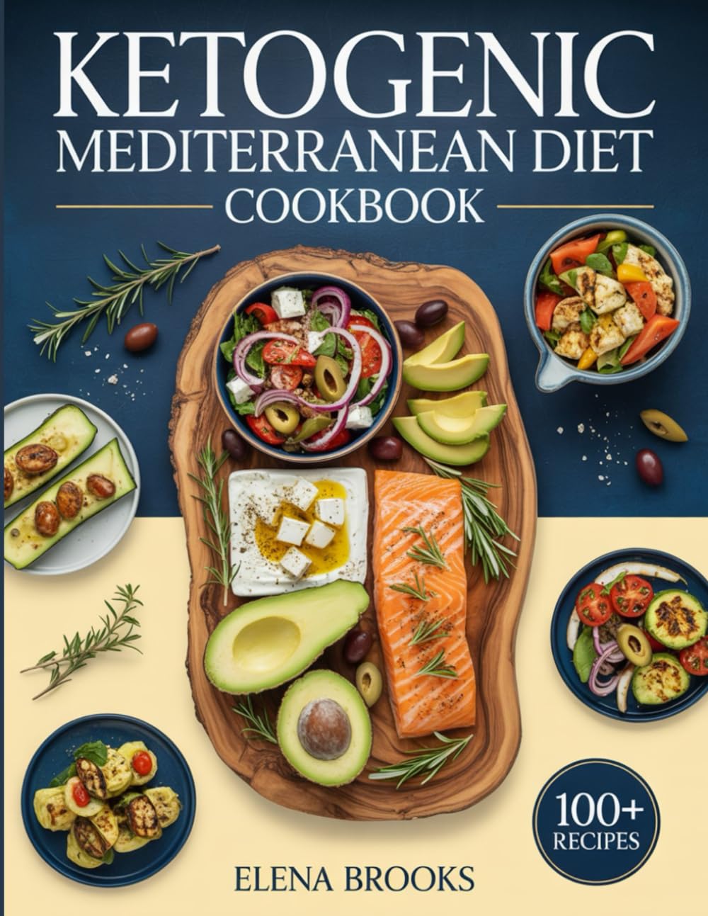 KETOGENIC MEDITERRANEAN DIET COOKBOOK: Low-Carb Recipes Inspired by the Mediterranean Lifestyle