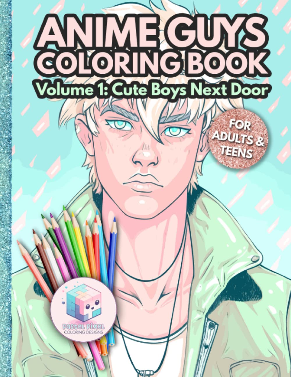 Anime Guys Coloring Book for Adults and Teens: Volume 1: Cute Boys Next Door (Anime Guys Coloring Book Series)