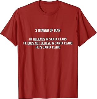 3 STAGES OF MAN HE BELIEVES IN SANTA CLAUSE, HE IS SANTA T-Shirt