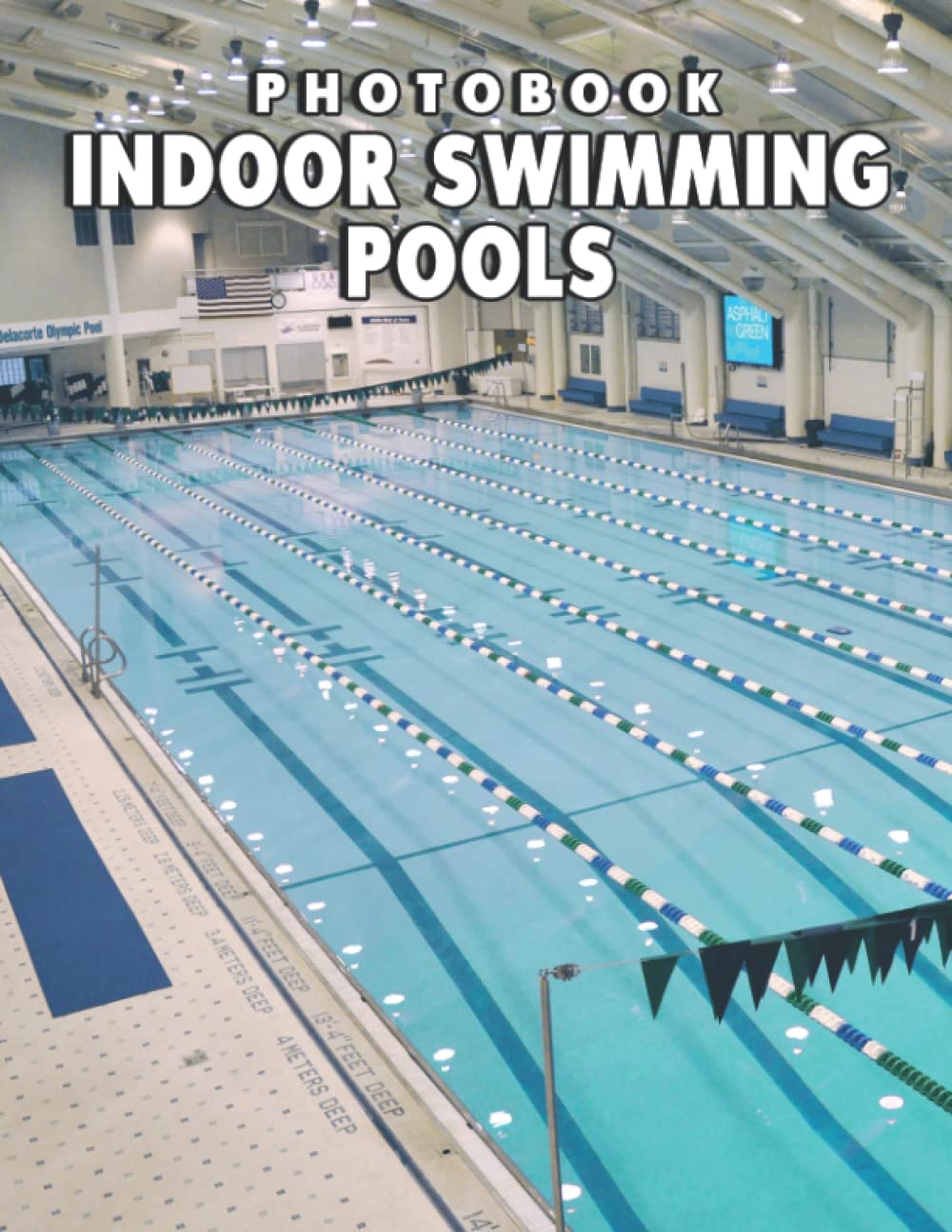 Indoor Swimming Pools Photo Book: An Amazing Collection With Compelling Photos Of Indoor Swimming Pools To Give On Thanks Giving, Christmas, New Year, And So On