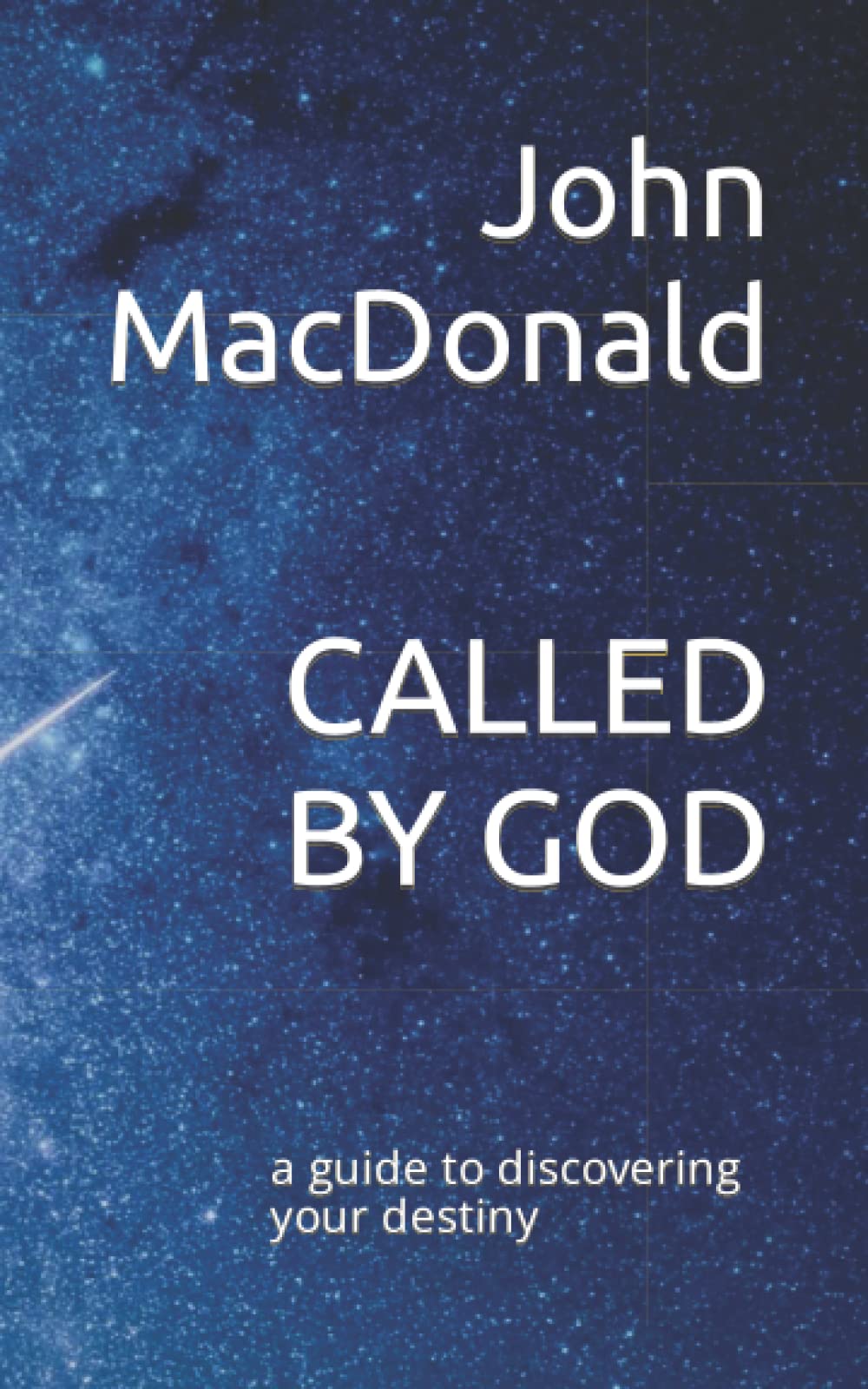 CALLED BY GOD: a guide to discovering your destiny