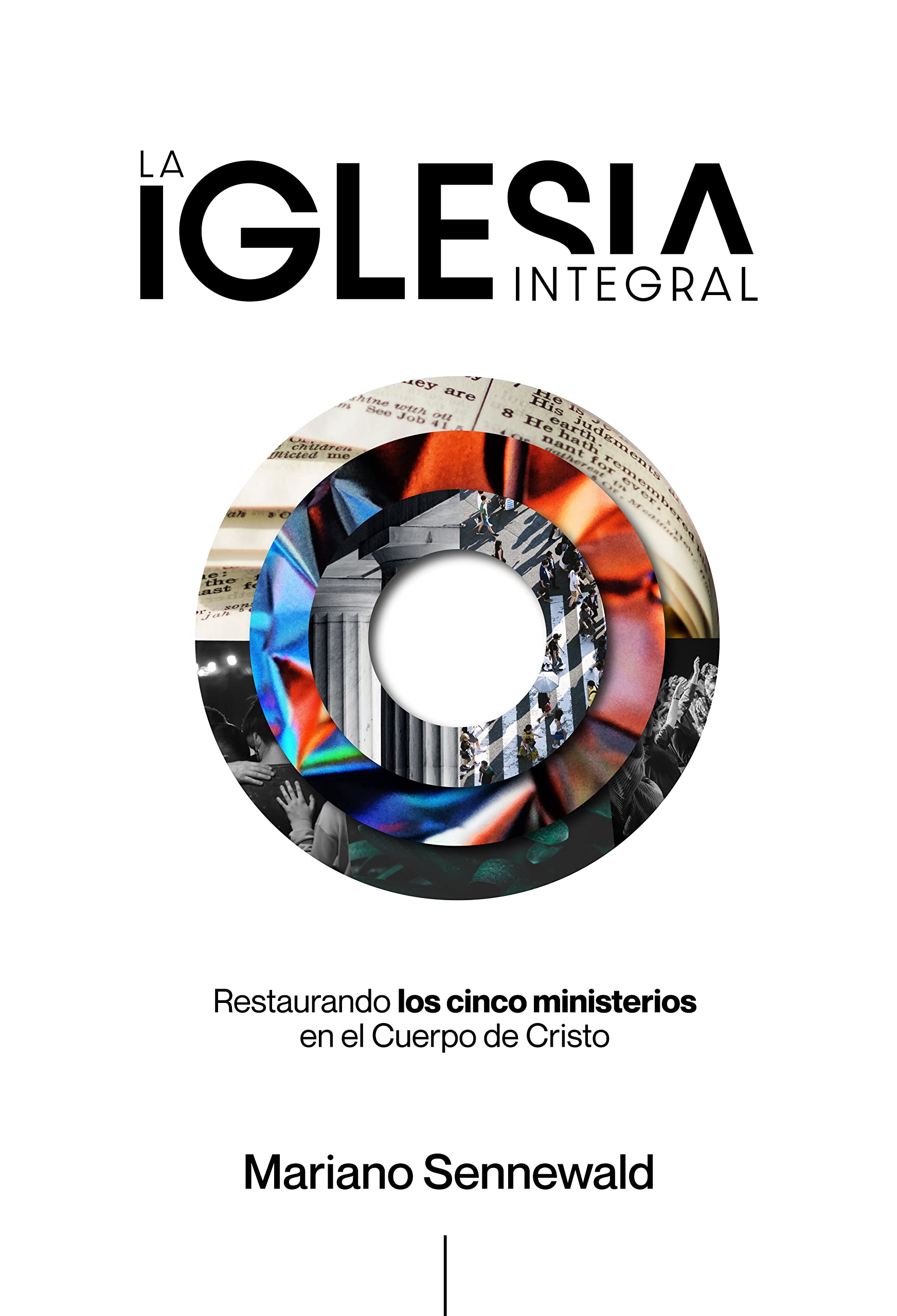 La Iglesia Integral: Restaurando los 5 ministerios en el Cuerpo de Cristo. (Spanish Edition)