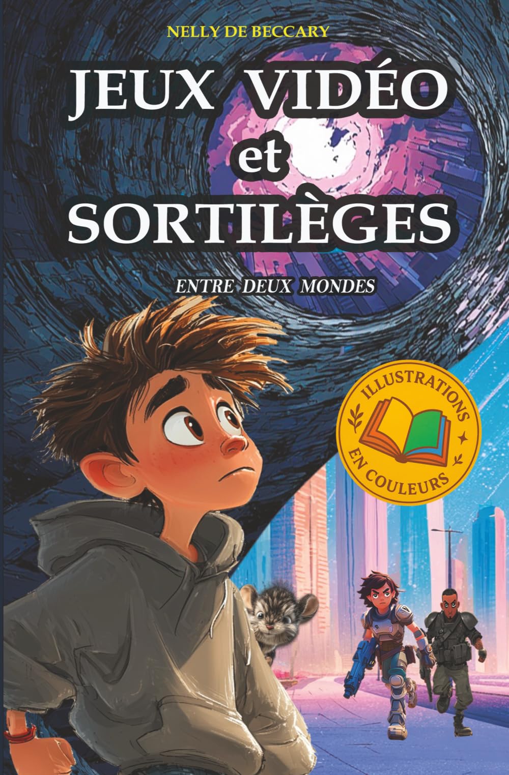 JEUX VIDÉO ET SORTILÈGES : Entre Deux Mondes: Livre pour enfant 8 ans 9 ans 10 ans 11 ans aventure fantastique mystère