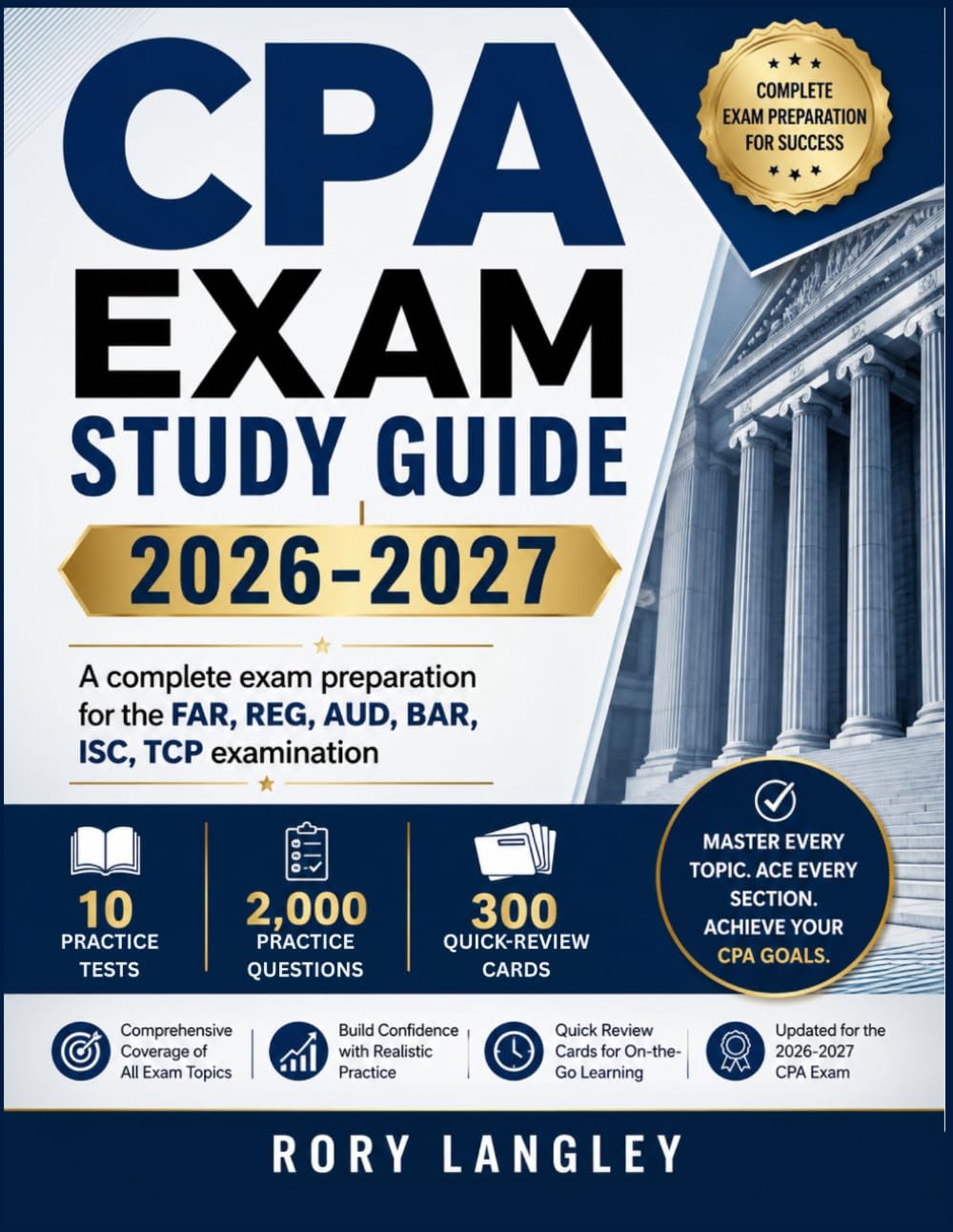 CPA EXAM STUDY GUIDE 2026-2027: A complete exam preparation for the FAR, REG, AUD, BAR, ISC, TCP examination - 10 practice tests · 2,000 practice questions · 300 quick-review cards