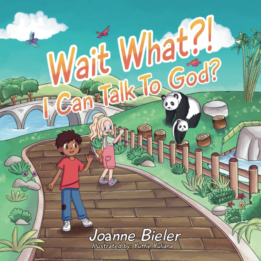Wait What?! I Can Talk To God?: Teaching Children About God's Power, Jesus' Friendship and Conversational Prayer (Ethan and Abby: Lessons In Faith For Kids)