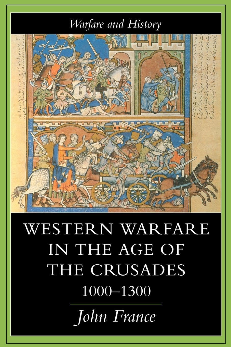 Western Warfare In The Age Of The Crusades, 1000-1300 (Warfare and History)