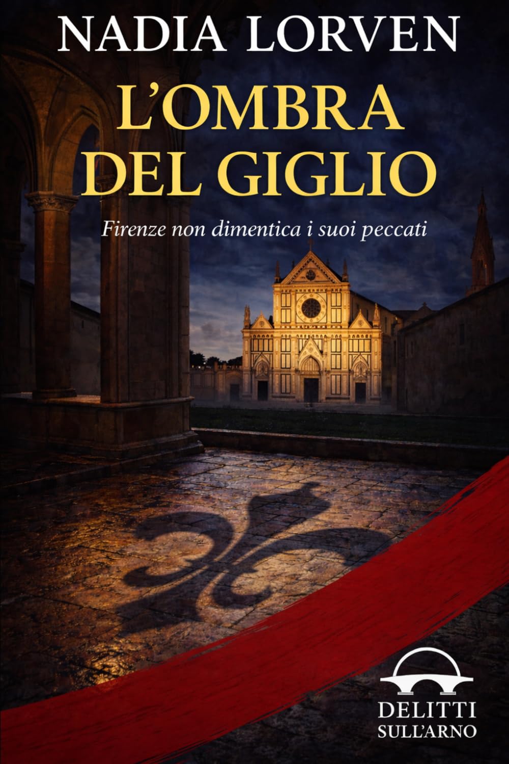 L'ombra del giglio: Firenze non dimentica i suoi peccati (Delitti sull’Arno – Indagini sul filo della logica, nel cuore di Firenze)
