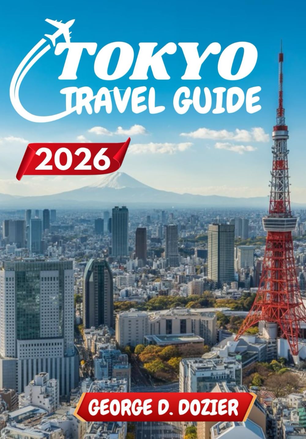 TOKYO TRAVEL GUIDE 2026: A Practical Guide for First-Time and Returning Visitors