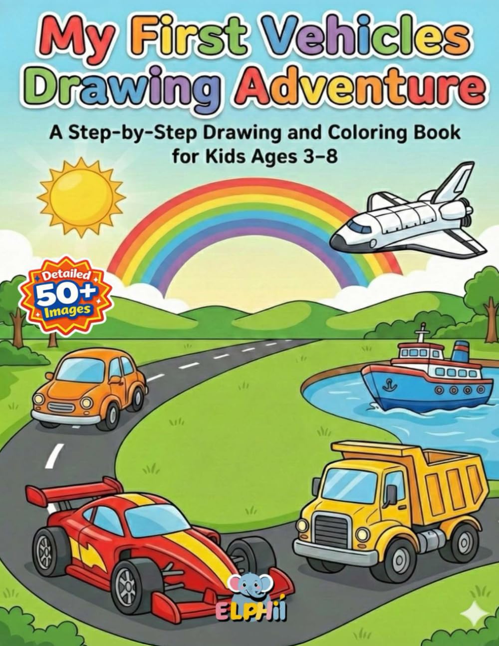 My First Vehicles Drawing Adventure: A Step-by-Step Drawing and Coloring Book for Kids Ages 3–8