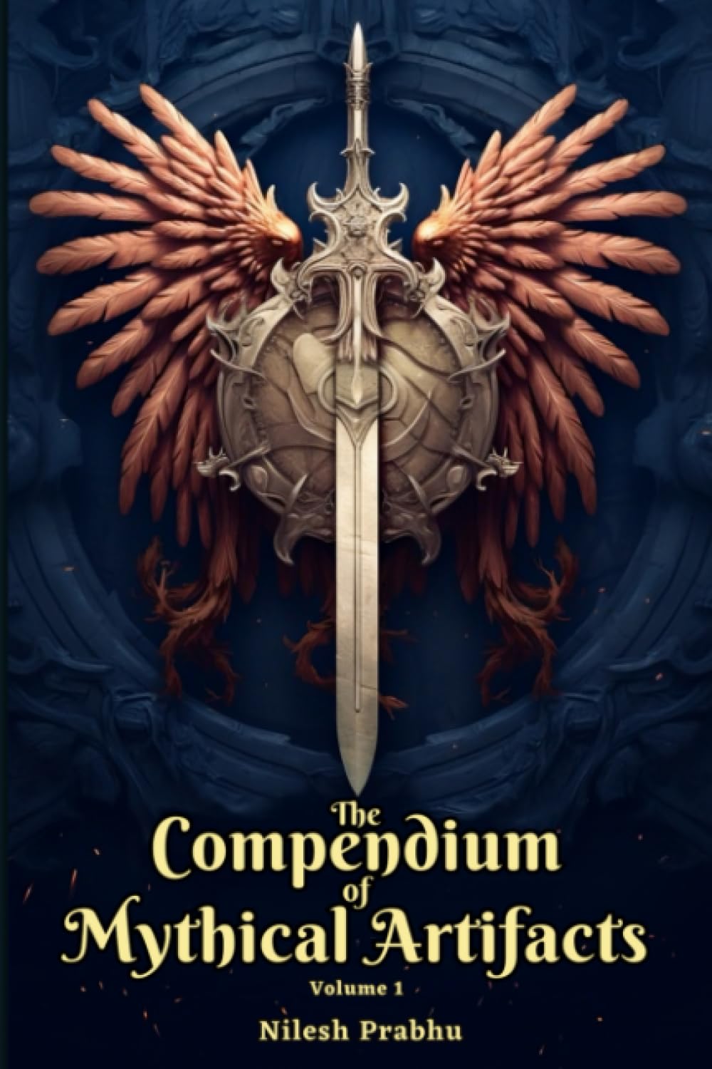 The Compendium of Mythical Artifacts - Volume 1: An illustrated Encyclopedia unveiling Legendary Artifacts and Objects of Mythology, Folklore, Legends ... Compendium: Echoes of Ancient Legends)