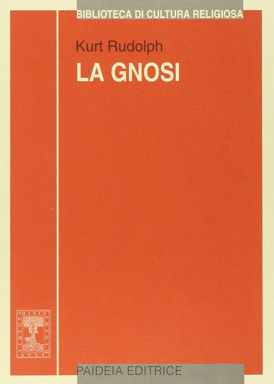 La gnosi. Natura e storia di una religione tardoantica