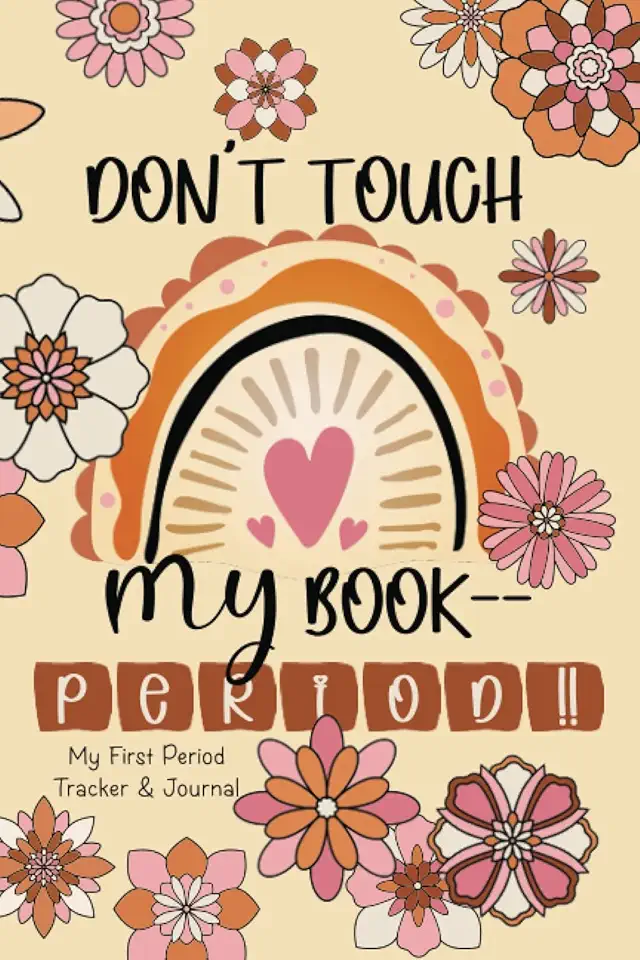 Don’t Touch My Book Period - My First Period Tracker &amp; Journal: Menstrual Cycle Diary for Young Girls, Teens and Women
