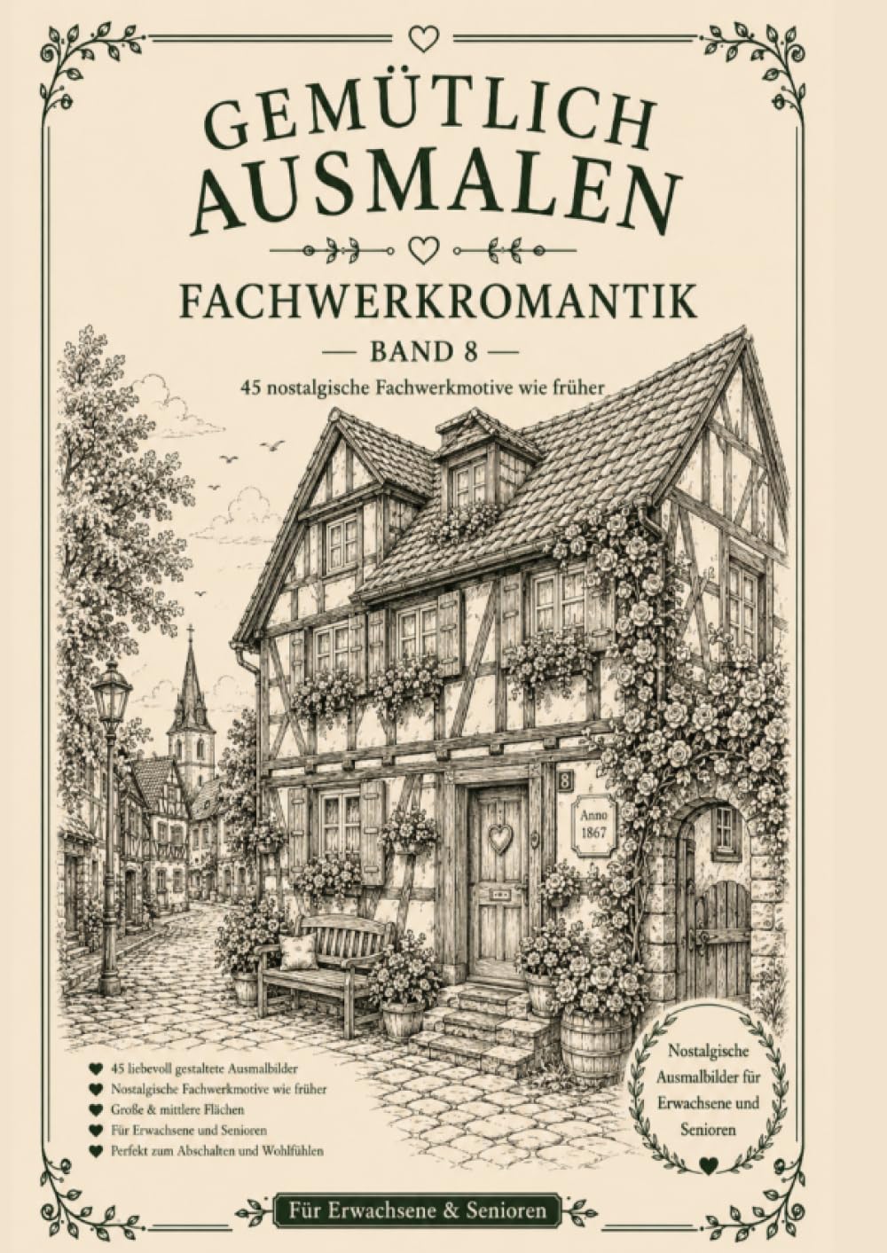 Gemütlich ausmalen - Fachwerkromantik: 45 nostalgische Fachwerkmotive wie früher - Für Erwachsene & Senioren
