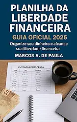 Planilha da Liberdade Financiera: Organize seu dinheiro e alcance sua liberdade