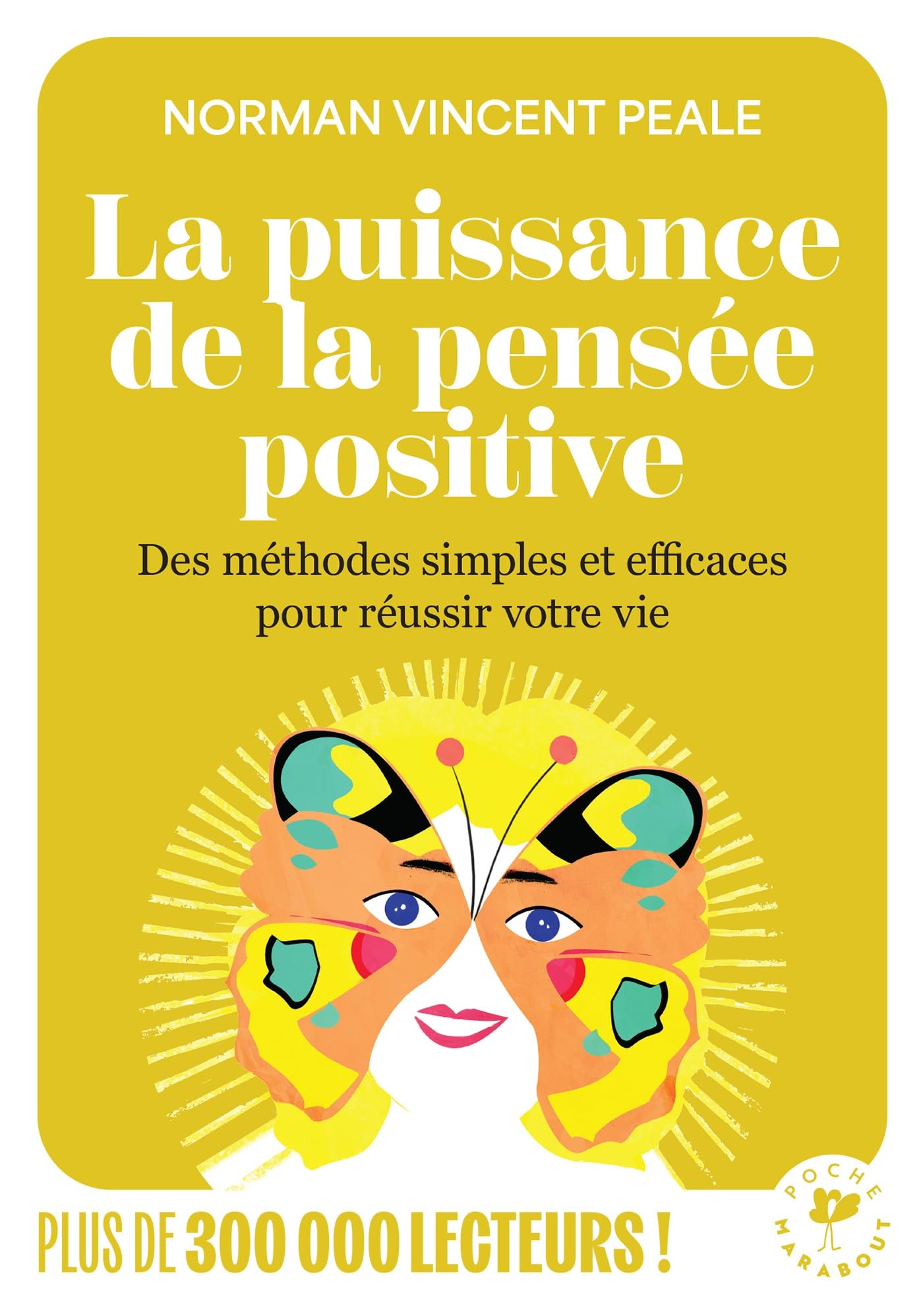 La puissance de la pensée positive: Des méthodes simples et efficaces pour réussir votre vie