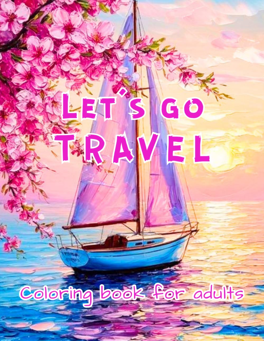 Let's go travel!: coloring book for adults 50 coloring pages by DianaDellia