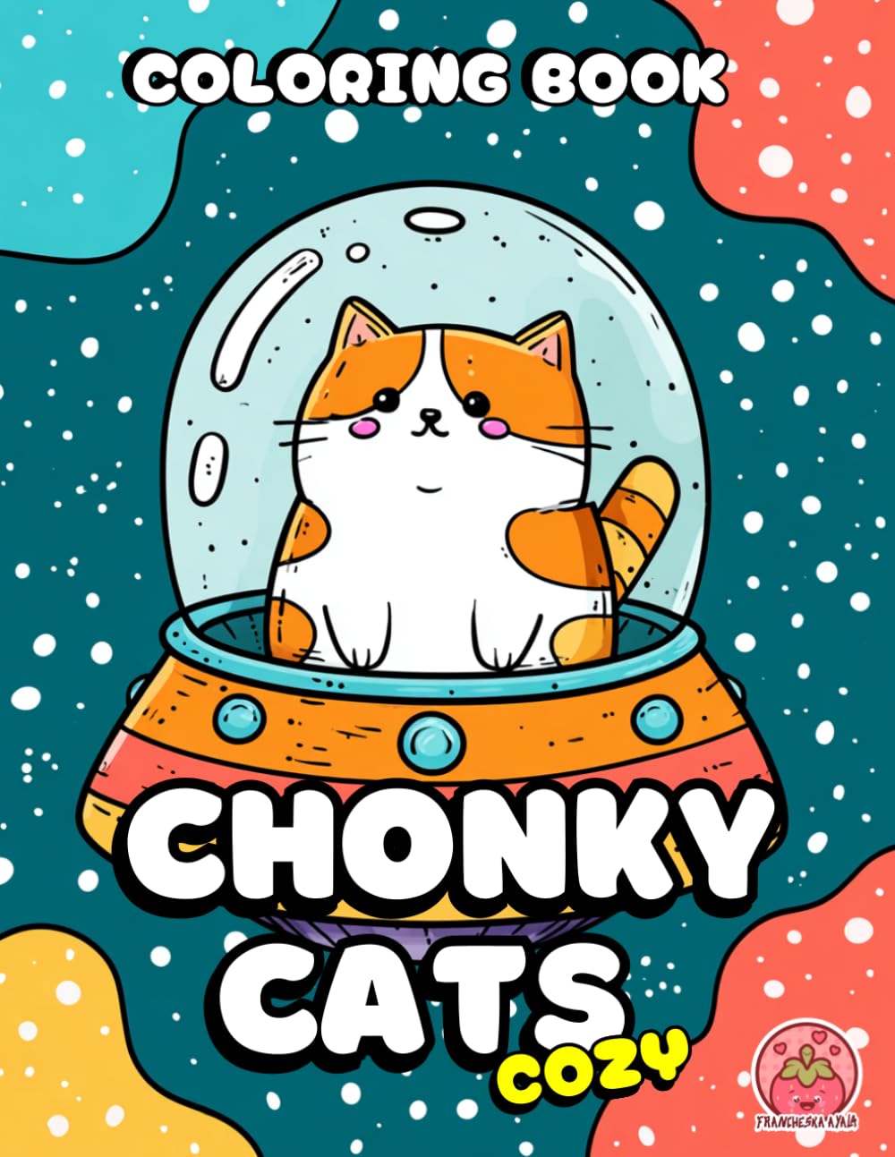 Cozy Chunky Cats Coloring Book: Bold and Easy Cute Fat Cats for Relaxing Fun and Stress Relief (The Chonky Cat Coloring Collection)