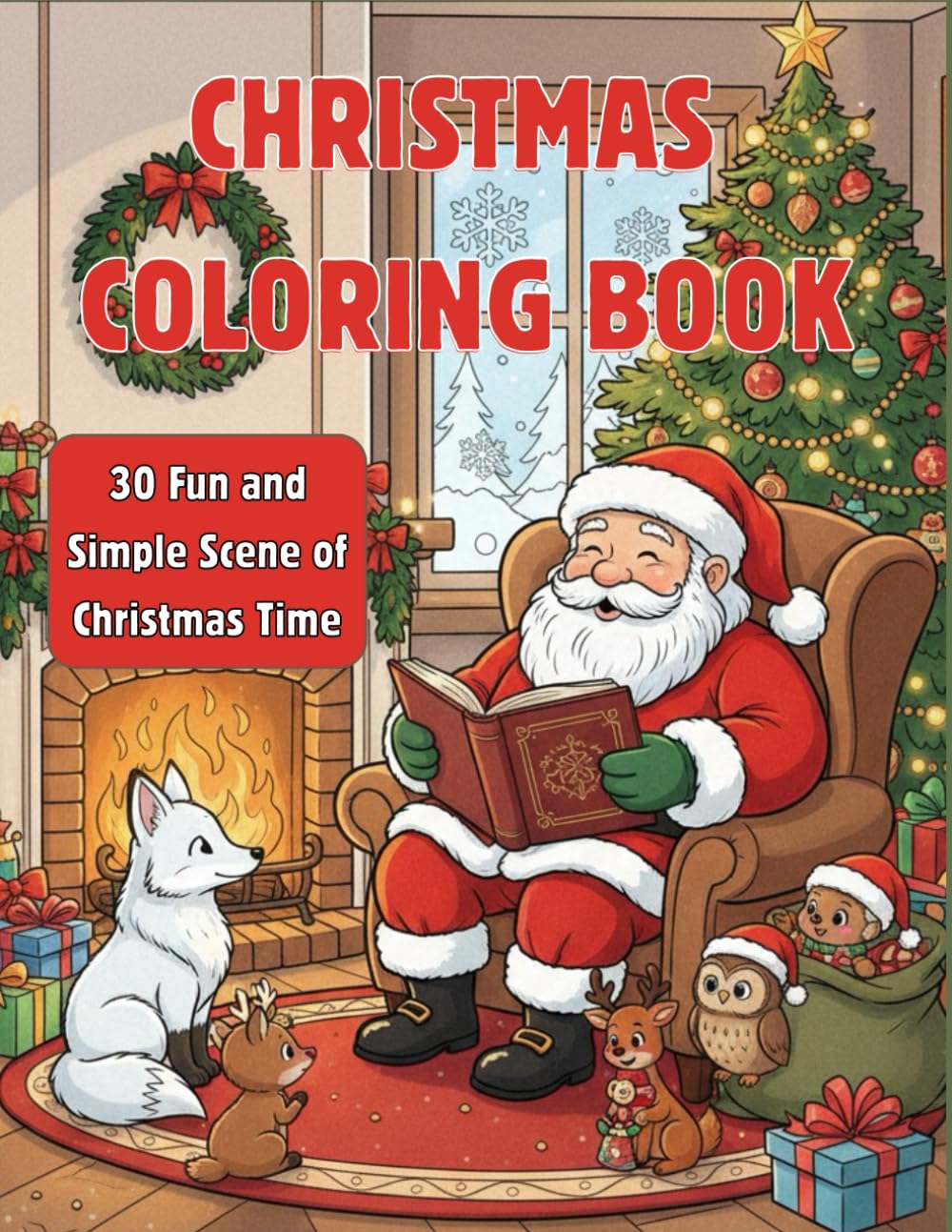 CHRISTMAS COLORING BOOK: 30 Fun and Simple Scene of Christmas Time