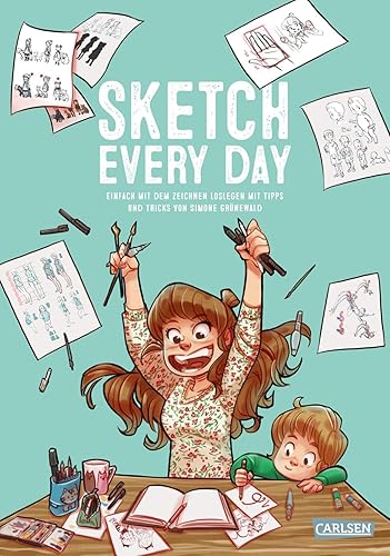 Sketch Every Day: Einfach mit dem Zeichnen loslegen mit Tipps und Tricks von Simone Grünewald | Manga- und Comicfiguren zeichnen lernen für Anfänger