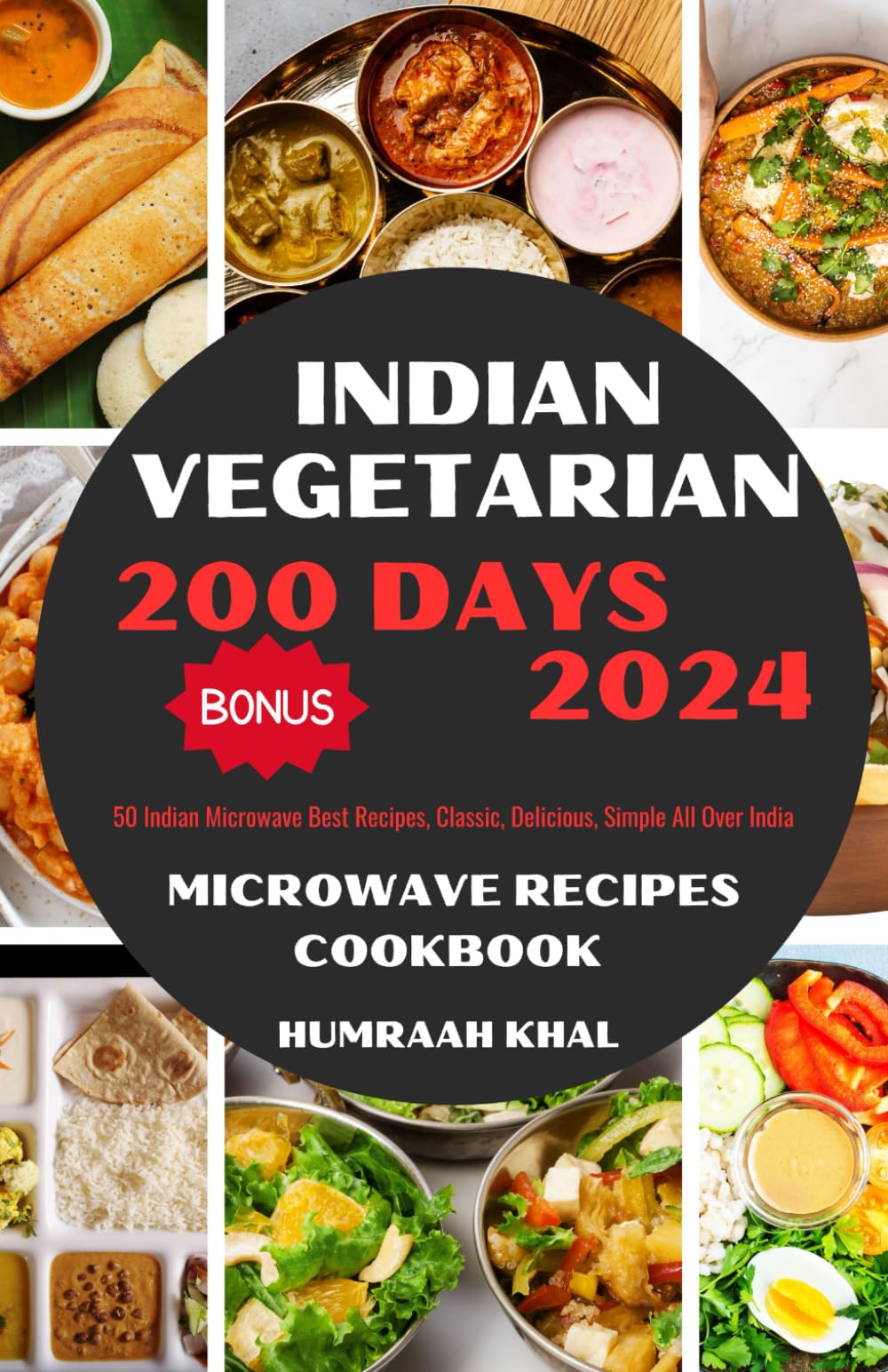 INDIAN VEGETARIAN MICROWAVE RECIPES COOKBOOK: 50 Indian Microwave Best Recipes, Classic, Delicious, Simple All Over India