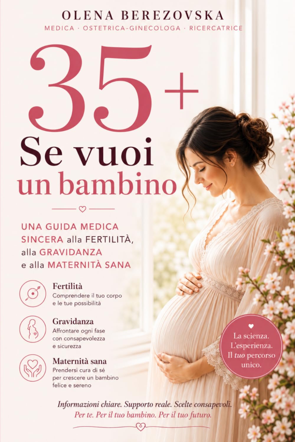 35+: Se vuoi un bambino: Una guida medica sincera alla fertilità, alla gravidanza e alla maternità sana