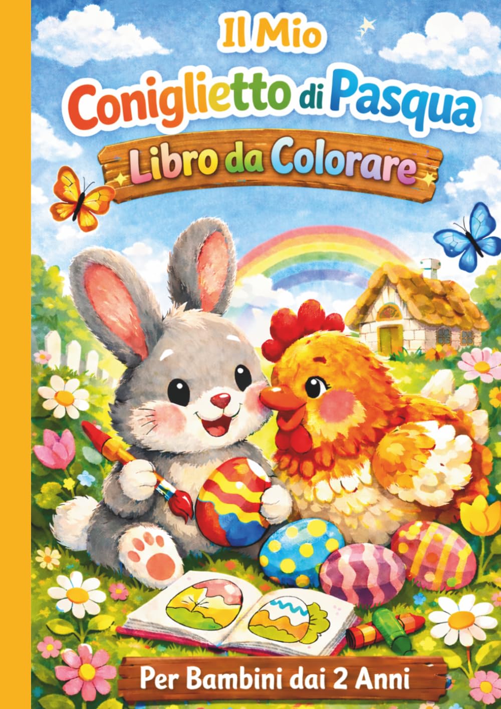 Libro da colorare del Coniglietto di Pasqua per bambini dai 2 anni in su: una storia di Pasqua dal design adorabile da colorare e leggere ad alta voce